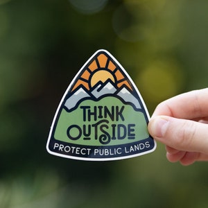 Think Outside Sticker | Vinyl, Outdoor, Waterproof, UV resistant Decal | For those who would rather be outside -protect our public lands