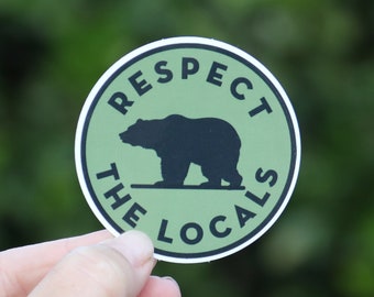 Bear, Respect The Locals - Waterproof Vinyl Sticker, UV resistant Decal