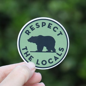 Bear, Respect The Locals - Waterproof Vinyl Sticker, UV resistant Decal