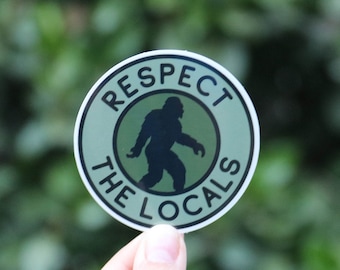Bigfoot Respect The Locals, Waterproof Vinyl Sticker, UV resistant Decal, Laptop, Waterbottle, Car Window Sticker