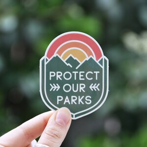 Protect Our Parks Waterproof Vinyl Sticker, UV resistant Decal, Laptop, Waterbottle, Car Window, National Park Sticker.