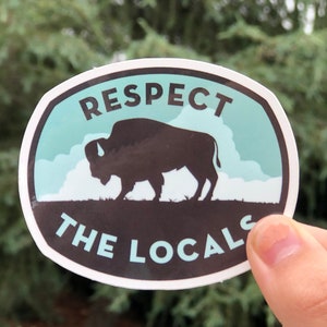 Respect The Locals Bison Sticker -  National Park Decal - make sure your bison encounter is a safe one. This is not a buffalo