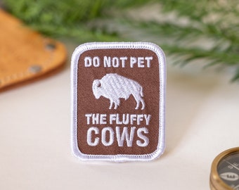 Do not Pet The Fluffy Cows Iron On Patch, Iron on Emblem - National Park Woven embroidered patch - be safe around bison