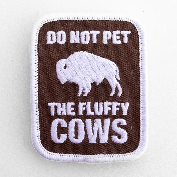 Do Not Pet The Fluffy Cows Patch: Embroidered Bison Iron-On Emblem