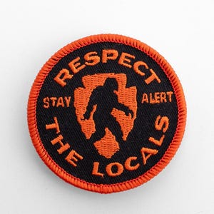 Respect The Locals Bigfoot Embroidered Patch | Woven Emblem | Stay Alert for Sasquatch