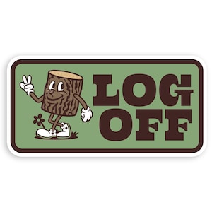 Log Off Sticker | Show up now Decal