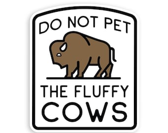Do Not Pet The Fluffy Cows Sticker