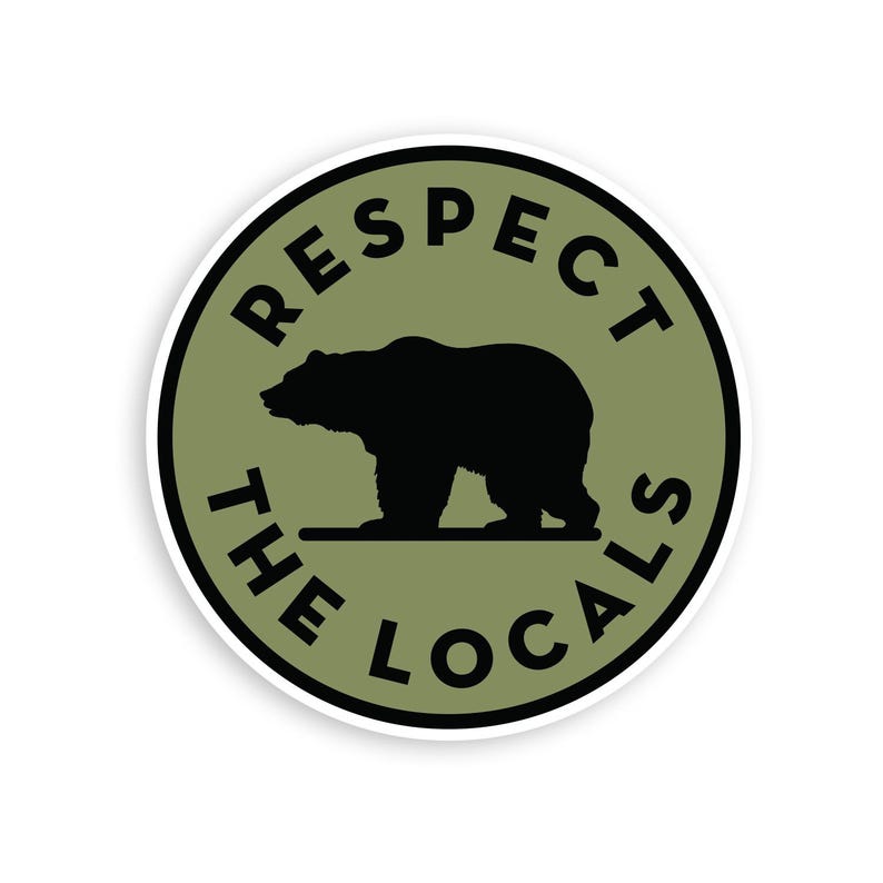 Respect Local Sticker Respect the Locals, Bear - Waterproof Vinyl Sticker, UV Resistant Decal ...
