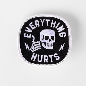 Everything Hurts Embroidered Patch