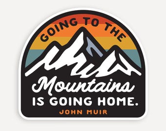 Going to the Mountains is Going Home Sticker