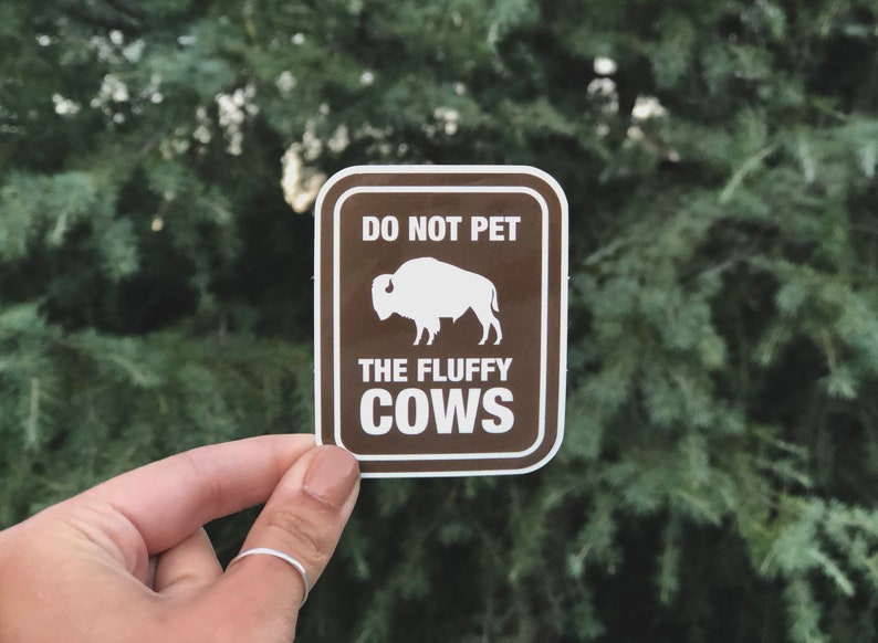 Don't Pet The Fluffy Cows Sticker National Park Decal make sure your encounter with bison is a safe one image 1