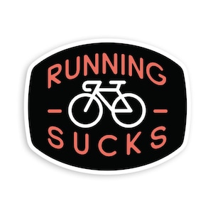 Bike Sticker, Running Sucks |  Cyclist Decal | For bicycle water bottles or car windows