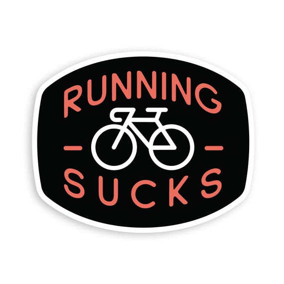Bike Sticker, Running Sucks |  Cyclist Decal | For bicycle water bottles or car windows
