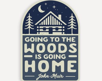 Going to the Woods is Going Home Sticker