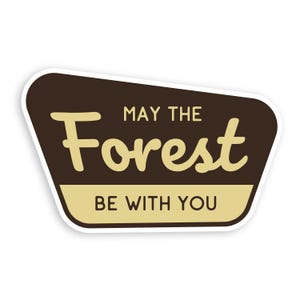 May The Forest Be With You - Waterproof Vinyl Sticker, UV resistant Decal