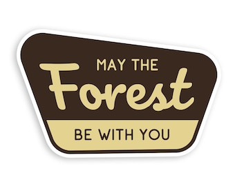 May The Forest Be With You - Waterproof Vinyl Sticker, UV resistant Decal
