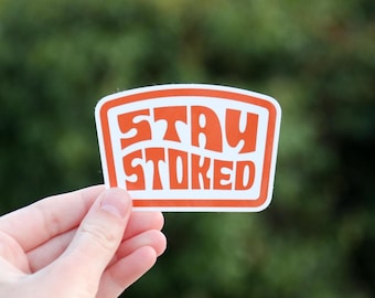 Stay Stoked - Waterproof Vinyl Sticker, UV resistant Decal