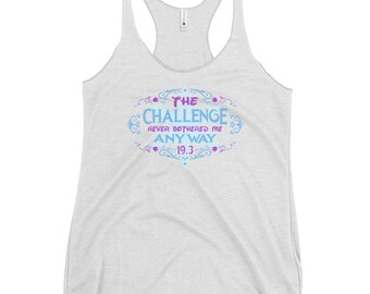 The Challenge Never Bothered Me Anyway (Elsa) - 19.3 - Next Level Apparel Women's Racerback Tank