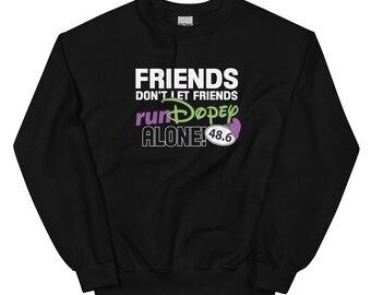 Friends Don't Let Friends runDopey Alone! - NOW CUSTOMIZABLE!!! - Gildan Unisex Sweatshirt