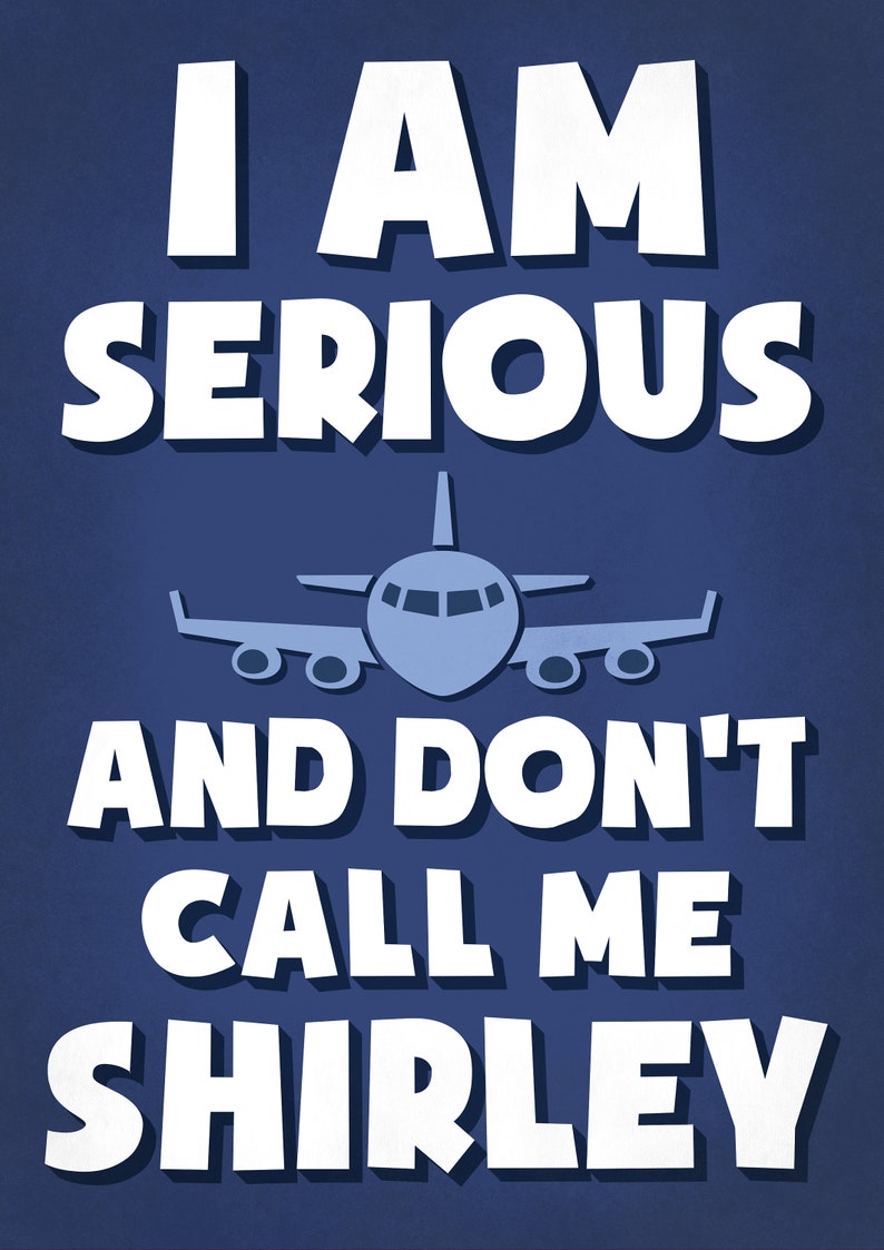 Airplane Movie Quote Poster Serious Shirley Print Etsy