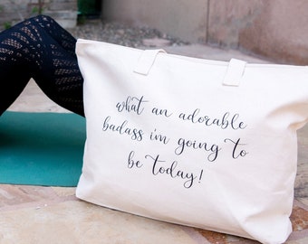 What an Adorable Badass I'm Going to Be Today Tote Bag, Beach Bag, Funny Tote, Strong Women, Gifts For Women, Mom Gift, Powerful Women Quote