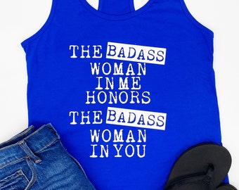 Badass Woman In Me, Honors The Badass Woman In You, Strong Women Tank, Racerback Tank, Workout Tank, Graphic Tank, Yoga Tank
