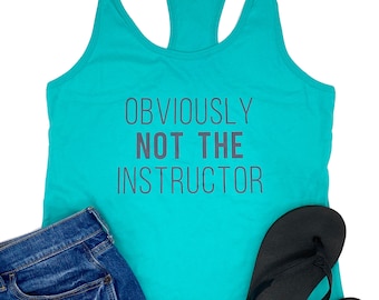 Obviously Not The Instructor - Strong Women Racerback - Workout Tank - Graphic Tanks - Fitness Tee Shirt - Yoga Tank Top - Pilates Tee