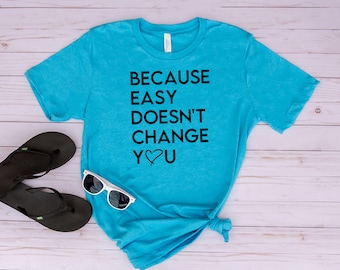 Omdat gemakkelijk je niet verandert Motivatie - trainingshirt - T-shirts met grafische afbeeldingen - cadeau sterke vrouwen - afstudeercadeau - T-shirt Be Strong