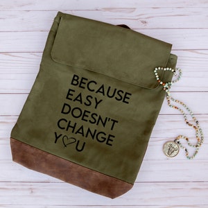 Because Easy Doesn't Change You Backpack, Rucksack, Large Zipper Bag, Beach Bag, Sports Bag, Gifts for Mom, Strong Women, College Graduation