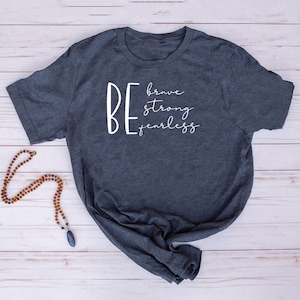 Be Brave Be Strong Be Fearless T-SHIRT | Motivational Tee, Inspirational Tee | Positivity T-Shirt |  Brave T-Shirt | Fearless T-Shirt