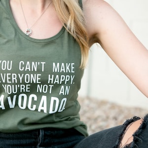 You can’t make everyone happy your not an avocado - Workout Tank - Funny Tank Graphic Tanks - Fitness T-shirt - Tank Top - Comfortable Shirt image 1