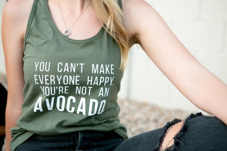 You can’t make everyone happy your not an avocado - Workout Tank - Funny Tank Graphic Tanks - Fitness T-shirt - Tank Top - Comfortable Shirt image 1