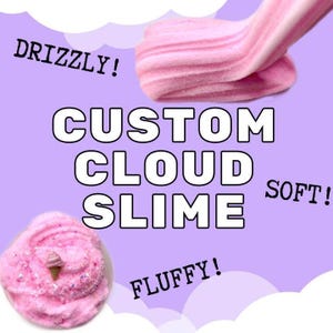 May include: A light purple background features the text CUSTOM CLOUD SLIME in bold white letters. The image includes a pink textured slime substance, a swirling pink slime mound with a small ice cream cone charm, and the words DRIZZLY, SOFT, and FLUFFY.