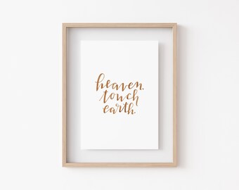 heaven, touch earth | 5x7 hand-lettered watercolor art print | digital download