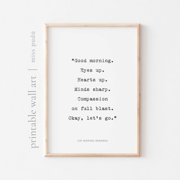 Printable Lin-Manuel Miranda Quote | “Good morning. Eyes up. Hearts up...” Digital Download. Musical Printable Poster. Positive Wall Art