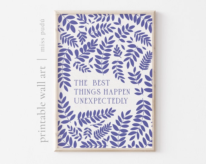 Printable the Best Things Happen Unexpectedly Poster Digital Download ...