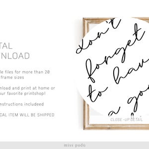 May include: A printable wall art design with the text "Don't forget to have a good..." in black cursive script on a white background.