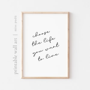 PRINTABLE choose the life you want to live | Motivational Quote Digital Download. Mental Health Print Wall Art. Positive Prints
