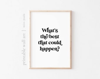 What&#39;s the best that could happen? PRINTABLE Poster | mindfulness quote (Digital Download). Mental Health Decor. Positive Wall Art. what if