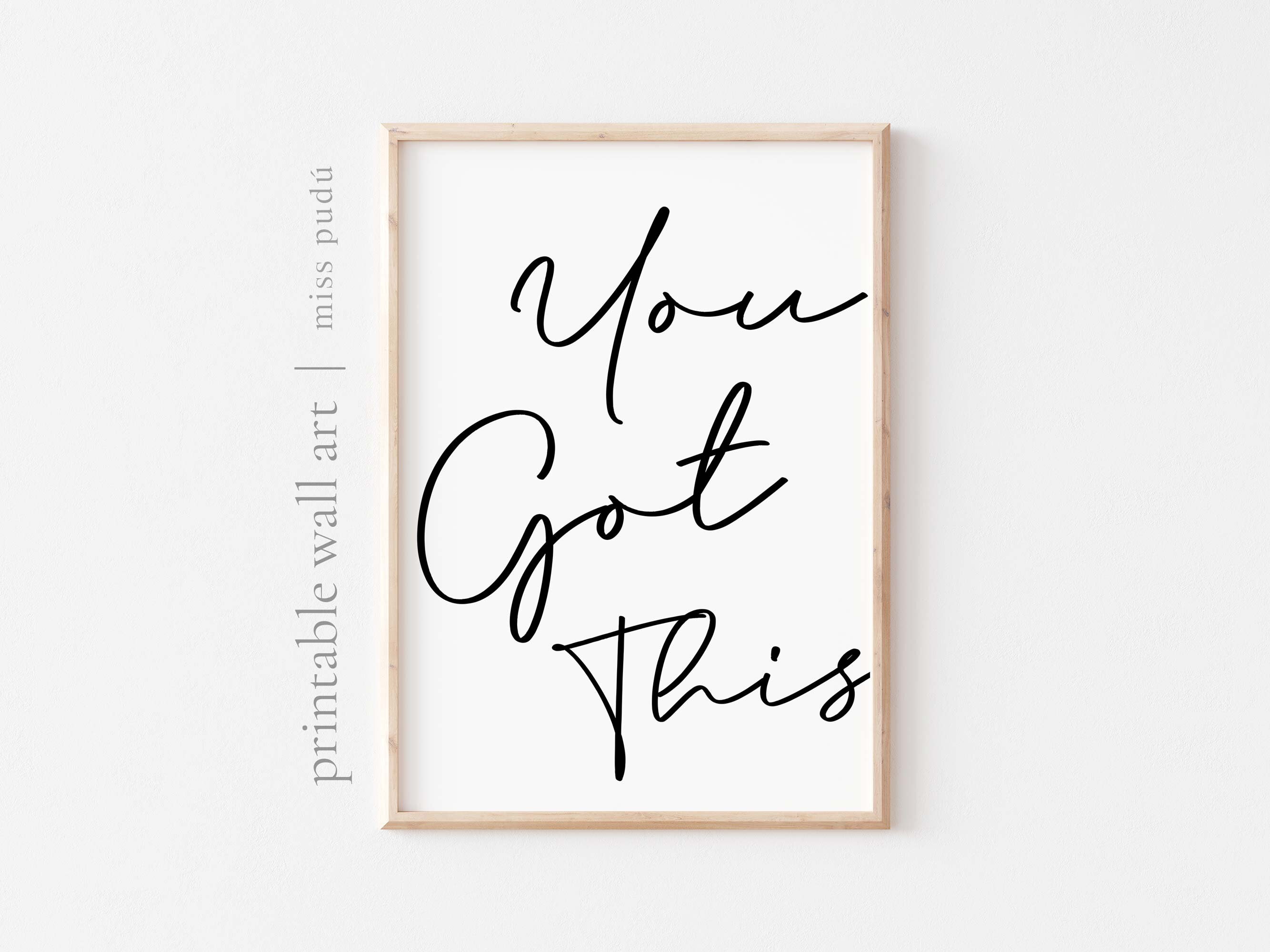 You Got This PRINTABLE Poster | Motivational Quote Digital Download ...