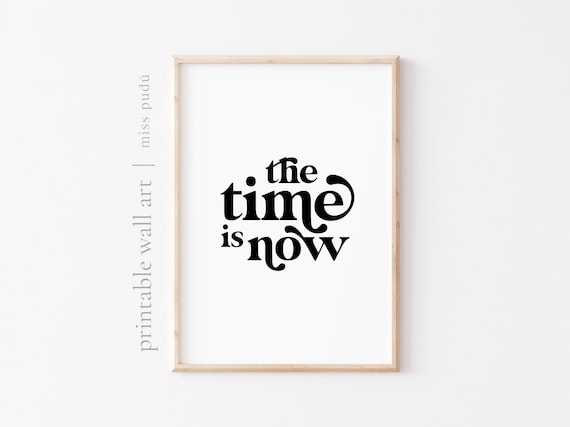 The Time is Now Printable Poster Mindfulness Print Digital | Etsy