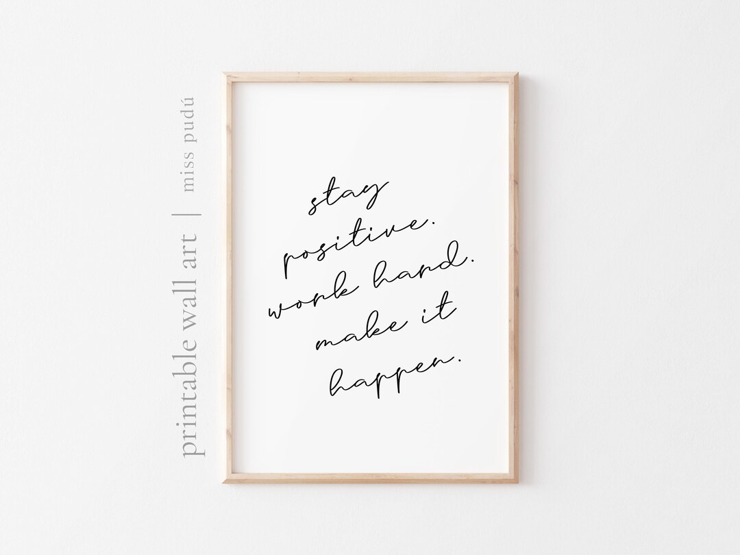 PRINTABLE Stay Positive Work Hard Make It Happen | Motivational Quote ...