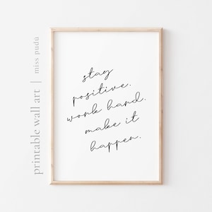DRUCKBAR bleib positiv, arbeite hart, um es zu schaffen | Motivierende Zitat Digital Download. Schwarz Weiß Wohnkultur. Positive Büro Wandkunst