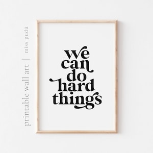 PRINTABLE we can do hard things | positive affirmation poster. mental health Instant Digital Download. mindfulness quote Wall Art