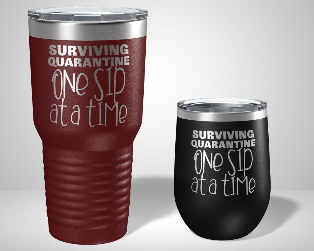Surviving Quarantine One Sip at a Time Personalized Tumbler Funny