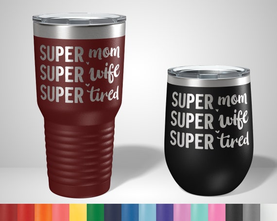 Super Mom Super Wife Super Tired Tumbler Funny Gifts for 