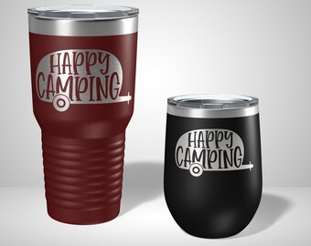 Happy Camping Funny Tumblers - Funny Engraved Tumblers  - Camping Tumbler - Tumblers for campers - Gifts for friends - Personalized Gifts