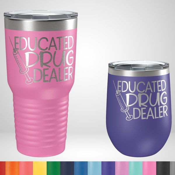 Educated Drug Dealer Tumbler - Personalized Gifts - Funny Gifts for Nurses - Funny Doctor Gifts - Mug for Nurse - Funny Pharmacist Gifts