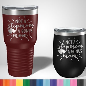 Not a stepmom, a bonus mom Personalized Tumbler  - Personalized gift for stepmom - stepmom gifts - Gifts for friends - Personalized Gifts