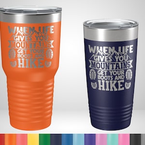 When Life Gives You Mountains Grab Your Boots and Hike Tumbler - Hiking Tumbler - Gift for Hikers - Hiking Travel Mug - Hiker Christmas Gift